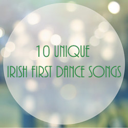 10 Unique Irish Wedding First Dance Songs