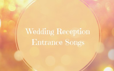 Wedding Reception Entrance Songs for Bride & Groom